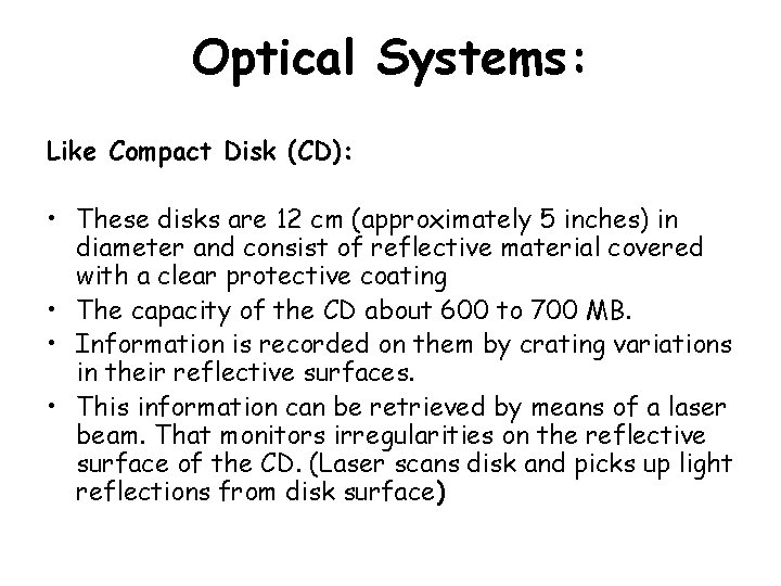 Optical Systems: Like Compact Disk (CD): • These disks are 12 cm (approximately 5