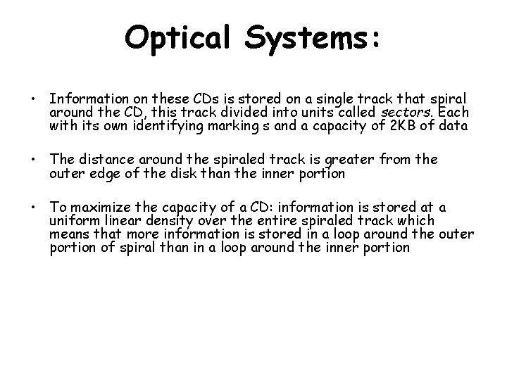 Optical Systems: • Information on these CDs is stored on a single track that