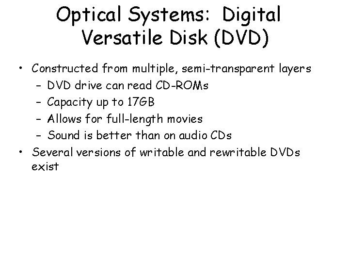 Optical Systems: Digital Versatile Disk (DVD) • Constructed from multiple, semi-transparent layers – DVD