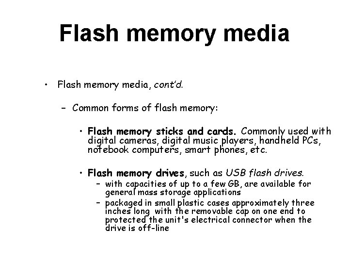 Flash memory media • Flash memory media, cont’d. – Common forms of flash memory: