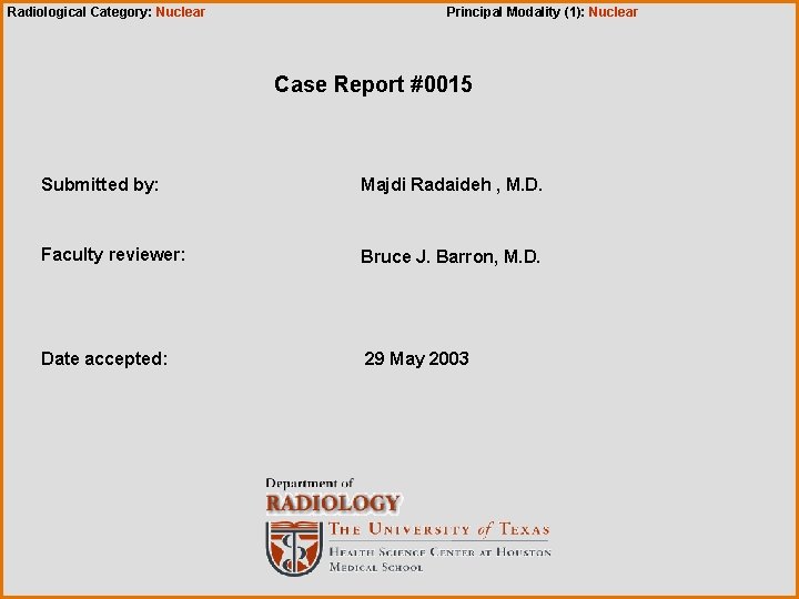 Radiological Category: Nuclear Principal Modality (1): Nuclear Case Report #0015 Submitted by: Majdi Radaideh