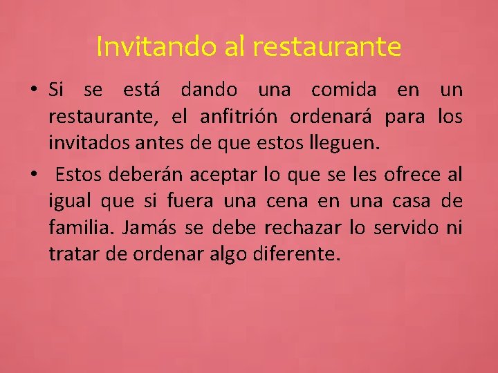 Invitando al restaurante • Si se está dando una comida en un restaurante, el