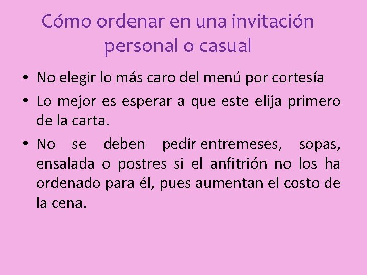 Cómo ordenar en una invitación personal o casual • No elegir lo más caro