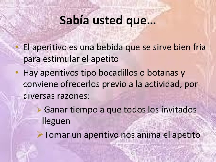 Sabía usted que… • El aperitivo es una bebida que se sirve bien fría