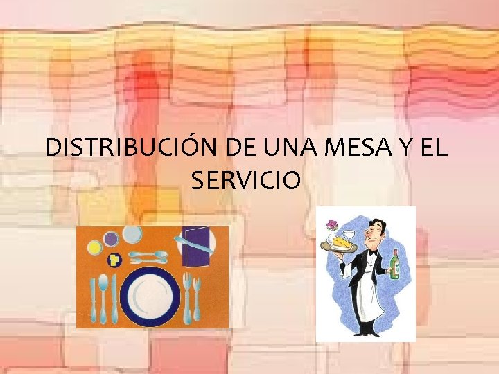 DISTRIBUCIÓN DE UNA MESA Y EL SERVICIO 