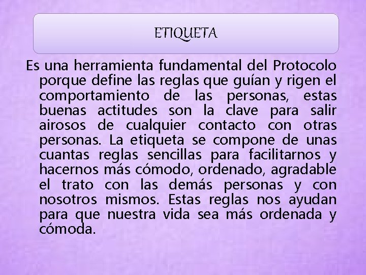 ETIQUETA Es una herramienta fundamental del Protocolo porque define las reglas que guían y