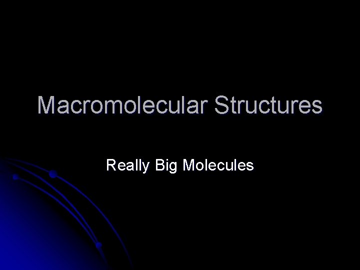 Macromolecular Structures Really Big Molecules 