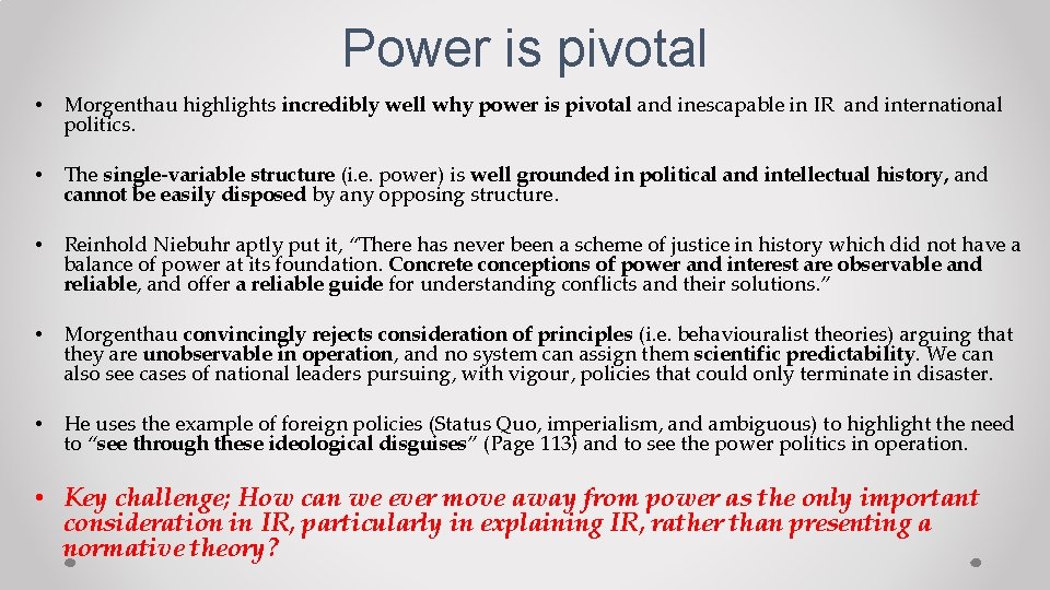 Power is pivotal • Morgenthau highlights incredibly well why power is pivotal and inescapable