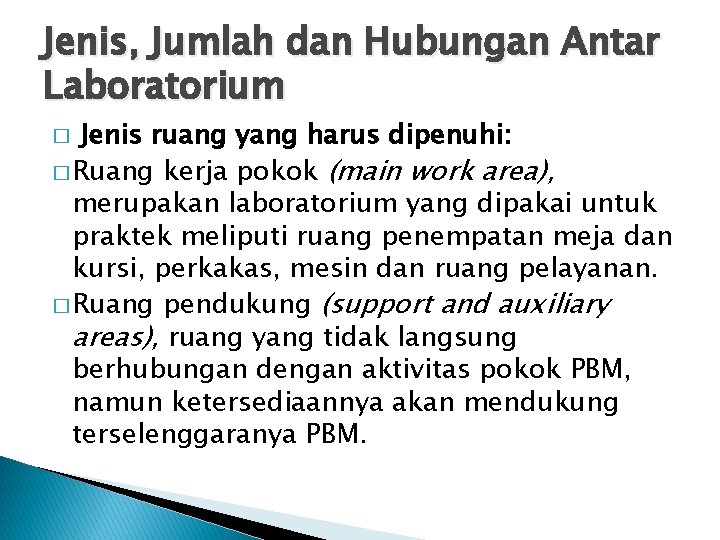 Jenis, Jumlah dan Hubungan Antar Laboratorium Jenis ruang yang harus dipenuhi: � Ruang kerja