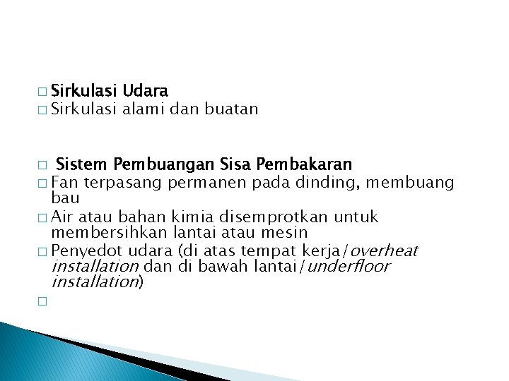 � Sirkulasi Udara � Sirkulasi alami dan buatan Sistem Pembuangan Sisa Pembakaran � Fan