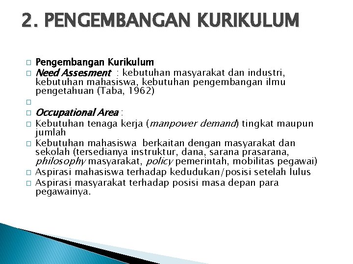 2. PENGEMBANGAN KURIKULUM � � � � Pengembangan Kurikulum Need Assesment : kebutuhan masyarakat