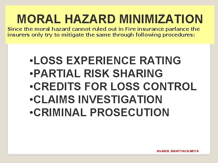 MORAL HAZARD MINIMIZATION Since the moral hazard cannot ruled out in Fire insurance parlance