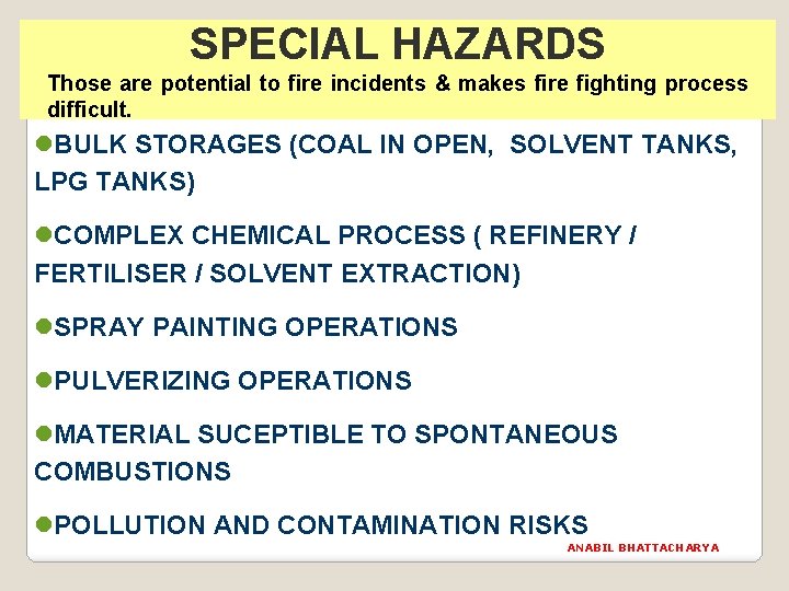 SPECIAL HAZARDS Those are potential to fire incidents & makes fire fighting process difficult.