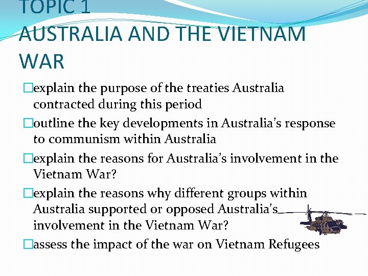 TOPIC 1 AUSTRALIA AND THE VIETNAM WAR �explain the purpose of the treaties Australia