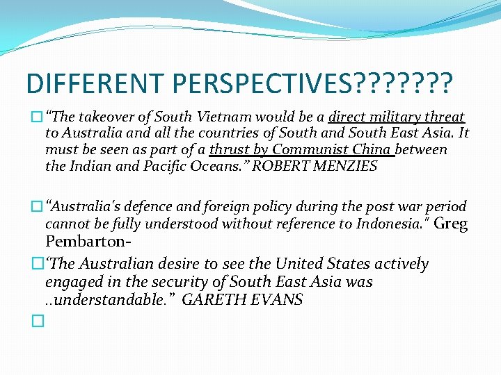 DIFFERENT PERSPECTIVES? ? ? ? �“The takeover of South Vietnam would be a direct