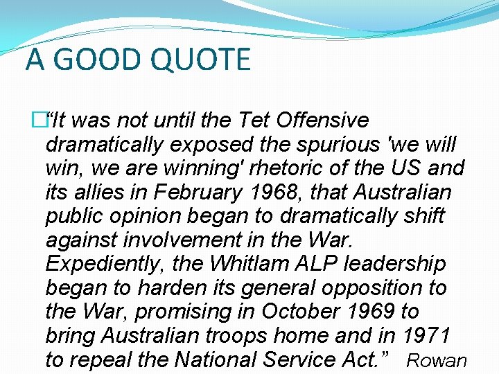 A GOOD QUOTE �“It was not until the Tet Offensive dramatically exposed the spurious