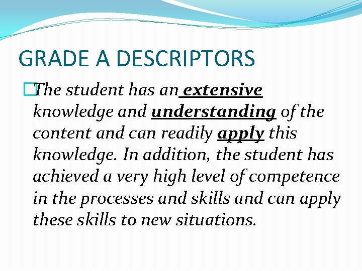 GRADE A DESCRIPTORS �The student has an extensive knowledge and understanding of the content