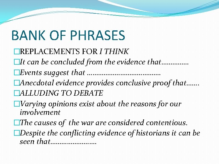 BANK OF PHRASES �REPLACEMENTS FOR I THINK �It can be concluded from the evidence