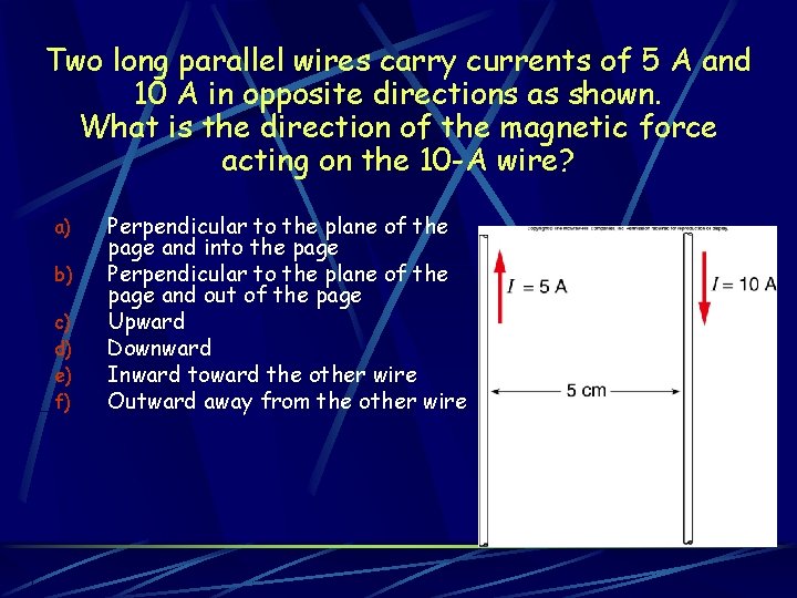 Two long parallel wires carry currents of 5 A and 10 A in opposite