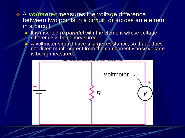 v A voltmeter measures the voltage difference between two points in a circuit, or