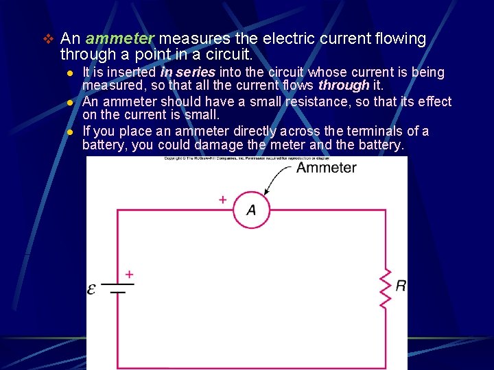 v An ammeter measures the electric current flowing through a point in a circuit.