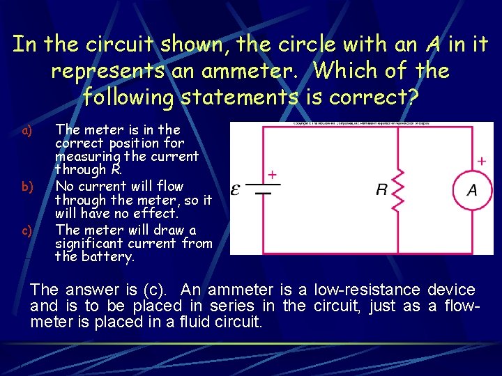 In the circuit shown, the circle with an A in it represents an ammeter.