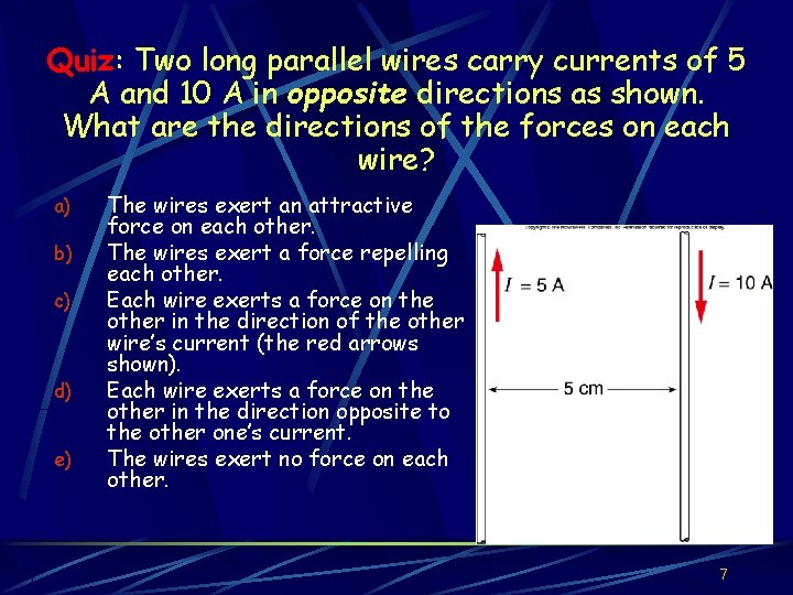 Quiz: Two long parallel wires carry currents of 5 A and 10 A in