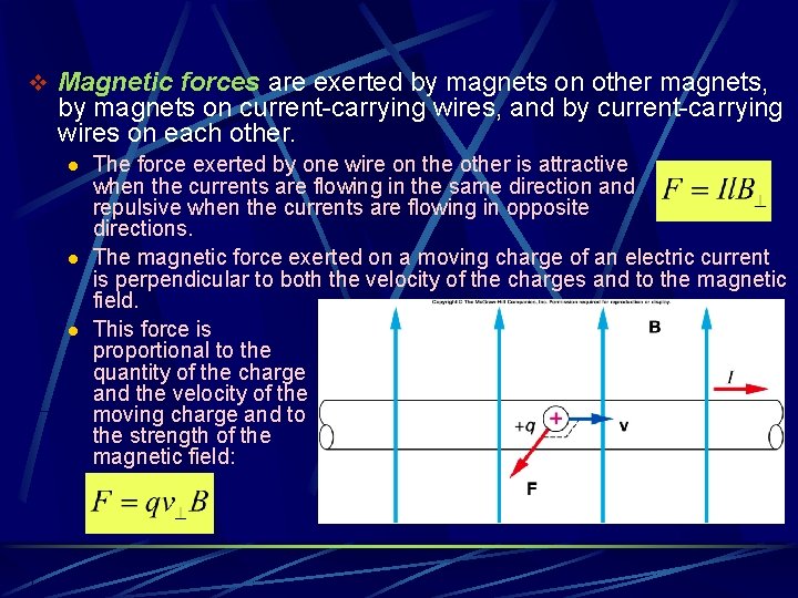 v Magnetic forces are exerted by magnets on other magnets, by magnets on current-carrying