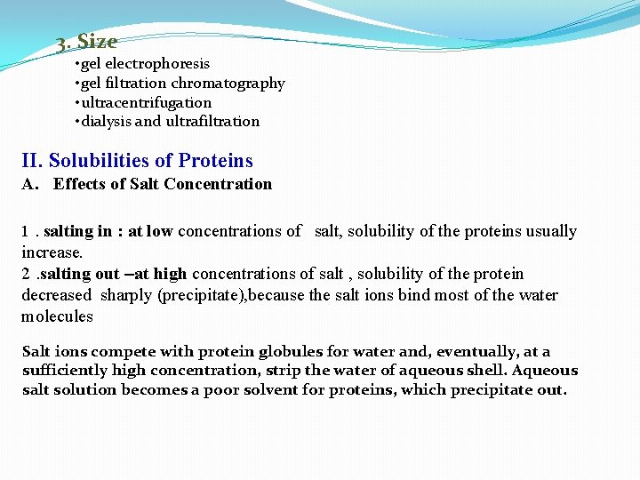 3. Size • gel electrophoresis • gel filtration chromatography • ultracentrifugation • dialysis and