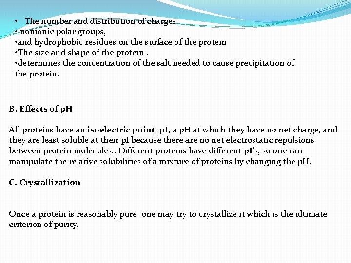  • The number and distribution of charges, • nonionic polar groups, • and