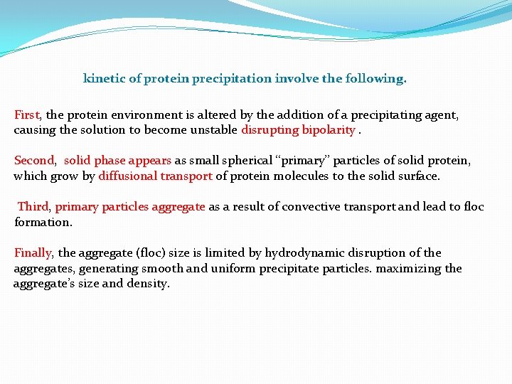 kinetic of protein precipitation involve the following. First, the protein environment is altered by