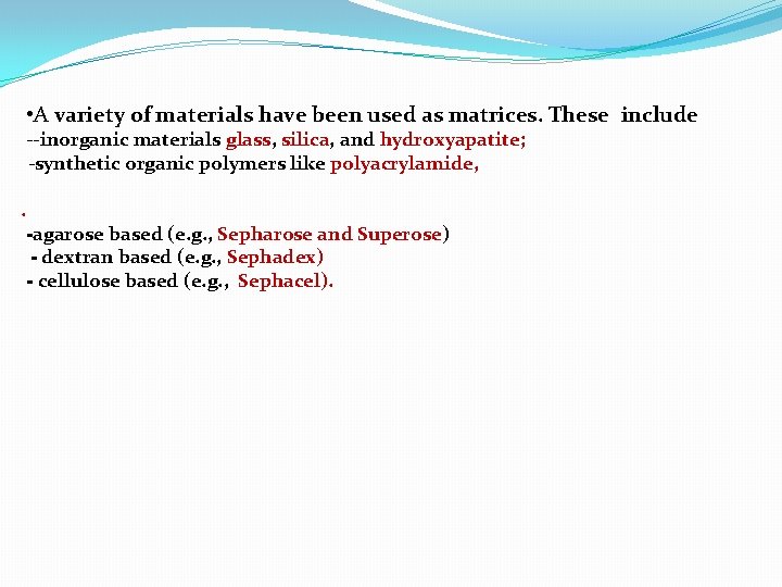  • A variety of materials have been used as matrices. These include --inorganic