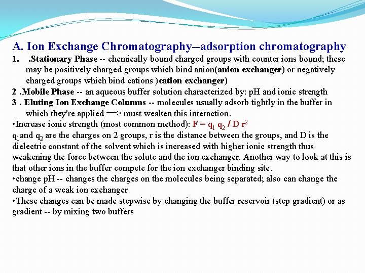 A. Ion Exchange Chromatography--adsorption chromatography 1. . Stationary Phase -- chemically bound charged groups