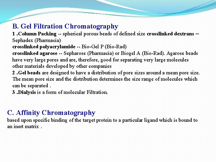 B. Gel Filtration Chromatography 1. Column Packing -- spherical porous beads of defined size