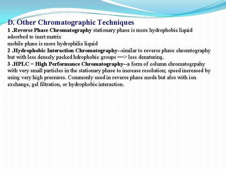D. Other Chromatographic Techniques 1. Reverse Phase Chromatography stationary phase is more hydrophobic liquid