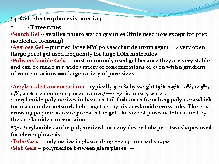  • 4 - Gel electrophoresis media ; • - Three types • Starch