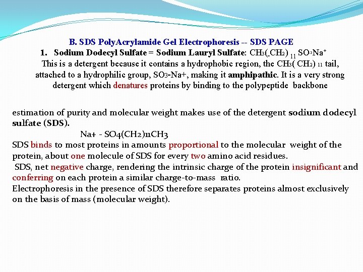 B. SDS Poly. Acrylamide Gel Electrophoresis -- SDS PAGE 1. Sodium Dodecyl Sulfate =