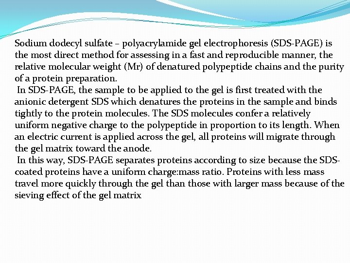 Sodium dodecyl sulfate – polyacrylamide gel electrophoresis (SDS-PAGE) is the most direct method for