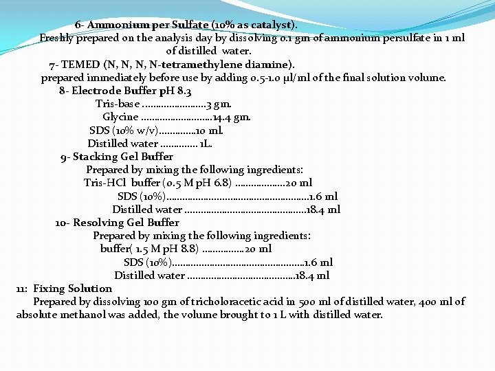 6 - Ammonium per Sulfate (10% as catalyst). Freshly prepared on the analysis day