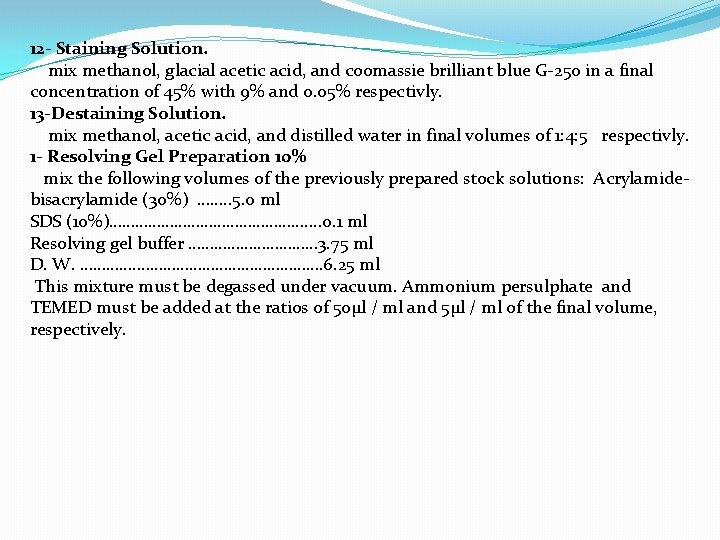 12 - Staining Solution. mix methanol, glacial acetic acid, and coomassie brilliant blue G-250