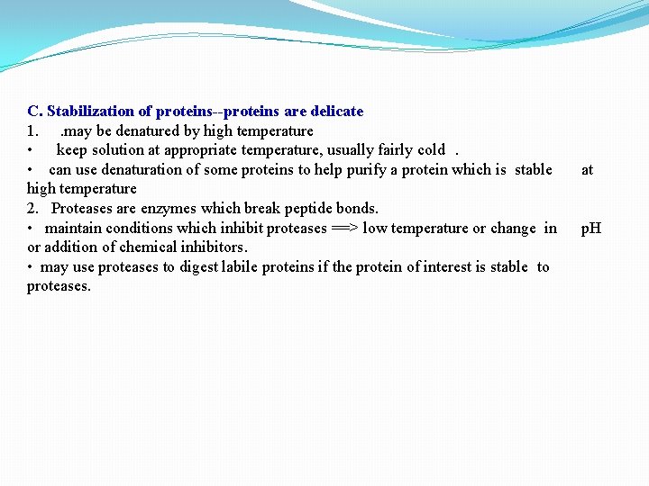 C. Stabilization of proteins--proteins are delicate 1. . may be denatured by high temperature