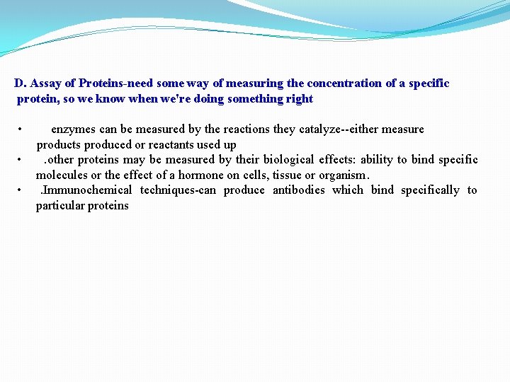 D. Assay of Proteins-need some way of measuring the concentration of a specific protein,