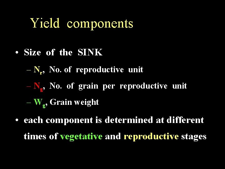 Yield components • Size of the SINK – Nr, No. of reproductive unit –
