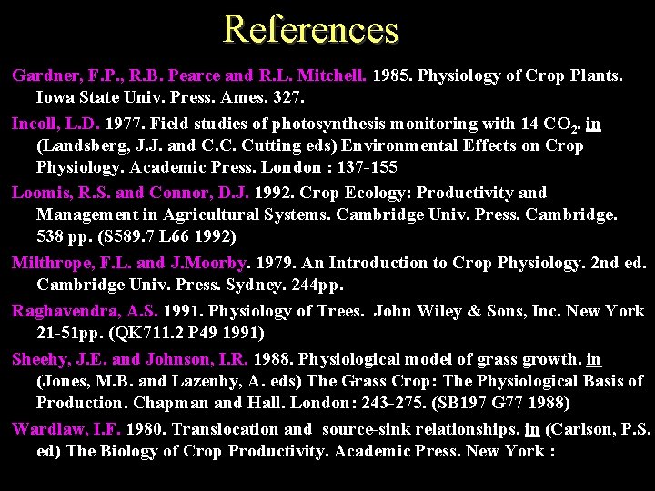 References Gardner, F. P. , R. B. Pearce and R. L. Mitchell. 1985. Physiology