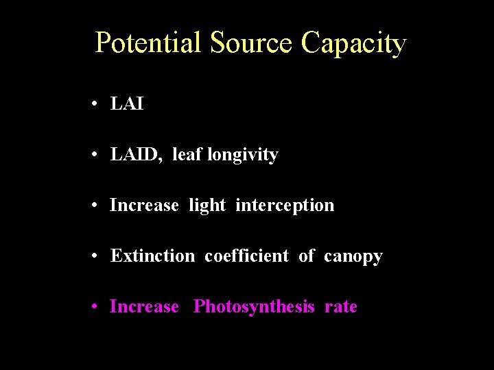 Potential Source Capacity • LAID, leaf longivity • Increase light interception • Extinction coefficient