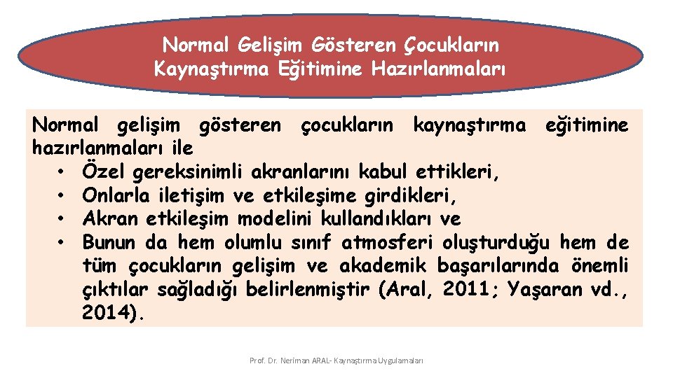 Normal Gelişim Gösteren Çocukların Kaynaştırma Eğitimine Hazırlanmaları Normal gelişim gösteren çocukların kaynaştırma eğitimine hazırlanmaları