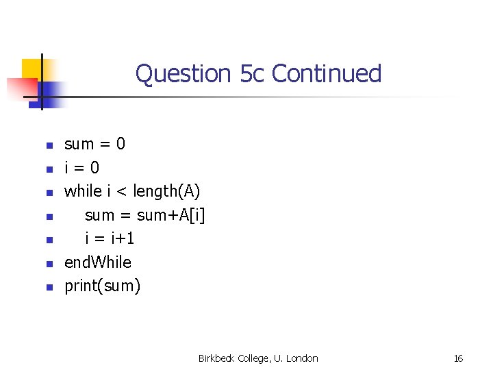 Question 5 c Continued n n n n sum = 0 i=0 while i