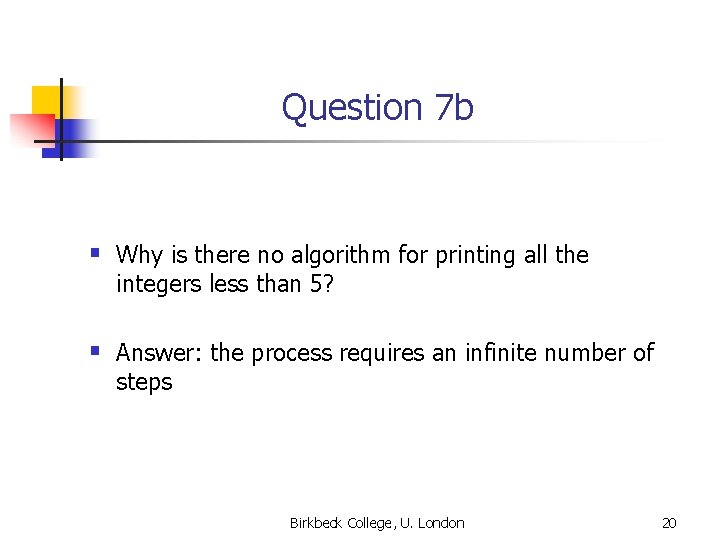 Question 7 b § Why is there no algorithm for printing all the integers Question 7 b § Why is there no algorithm for printing all the integers