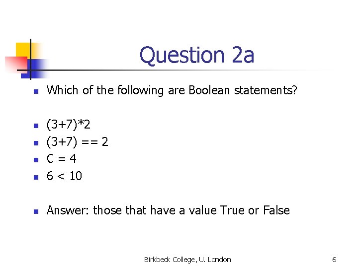 Question 2 a n Which of the following are Boolean statements? n (3+7)*2 (3+7)