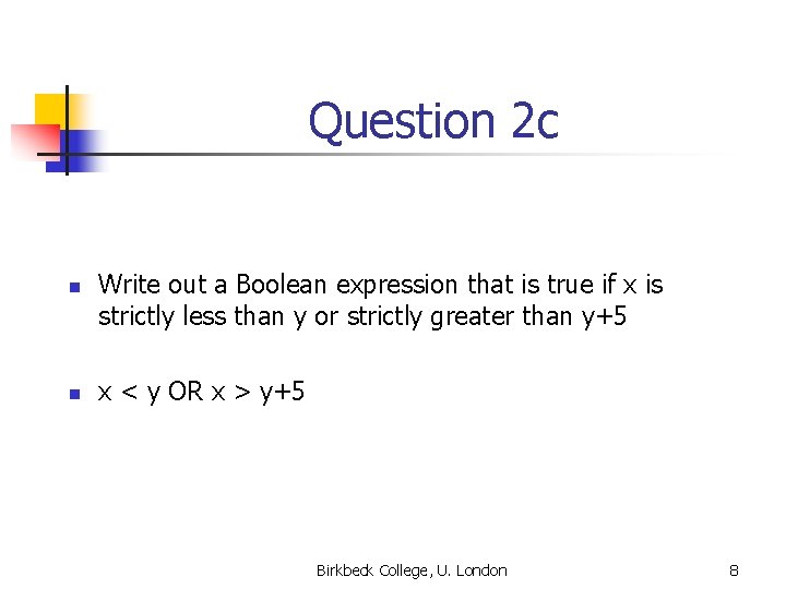 Question 2 c n n Write out a Boolean expression that is true if